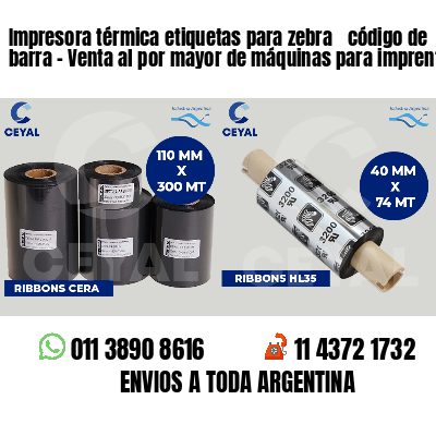 Impresora térmica etiquetas para zebra  código de barra - Venta al por mayor de máquinas para imprentas